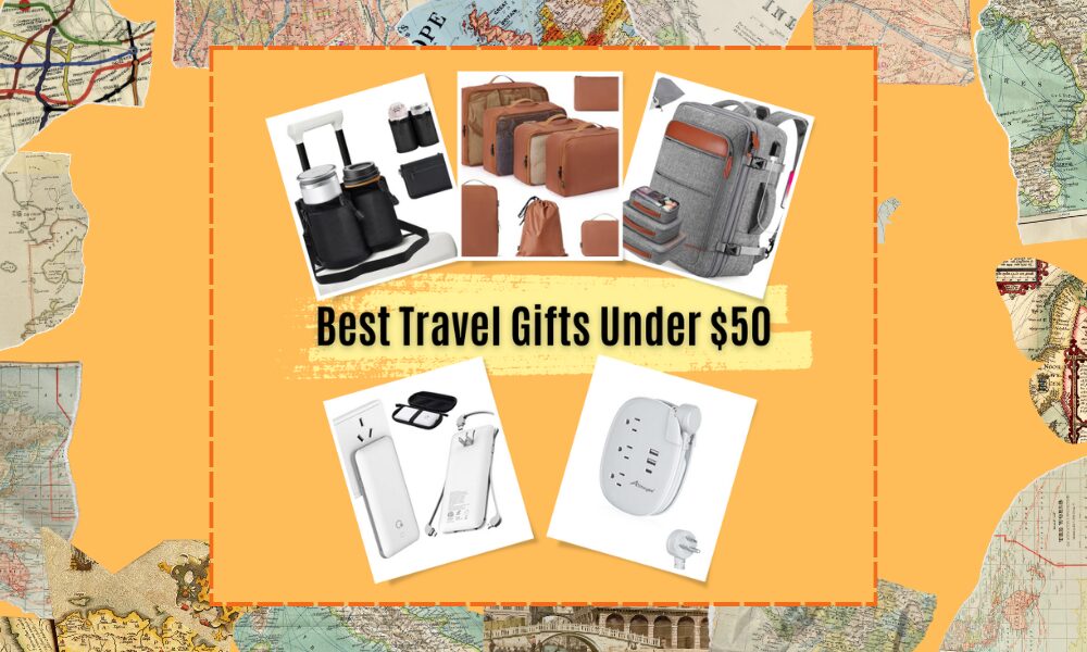 Best Travel Gifts Under $50 – Recommended By Travel Agents