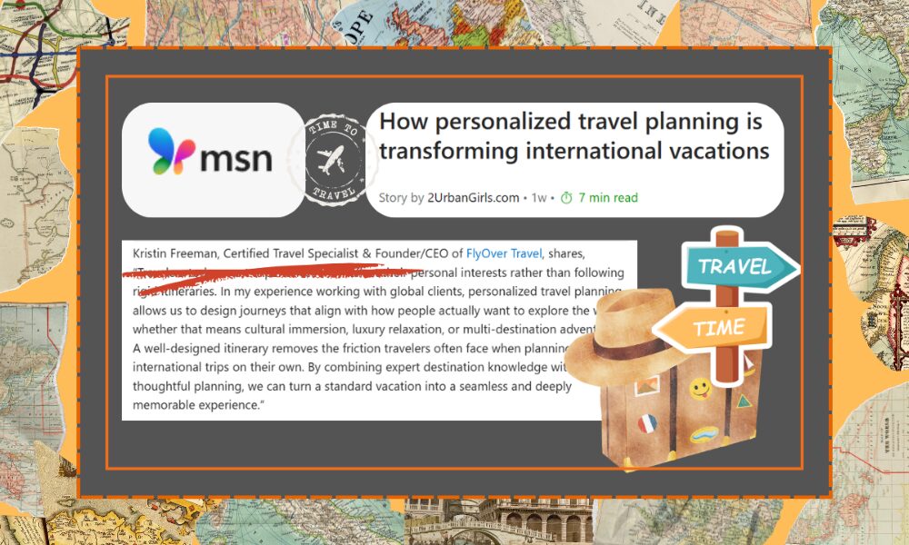 FlyOver Travel’s Kristin Freeman Quoted as National Expert in MSN Feature on Personalized Travel Planning