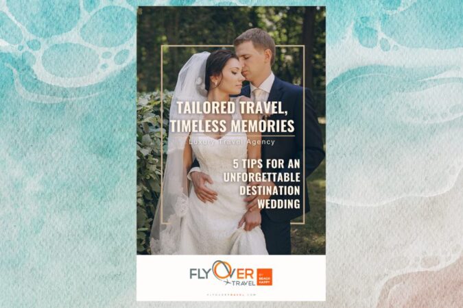 5 Destination Wedding Tips For A Memorable Wedding Experience