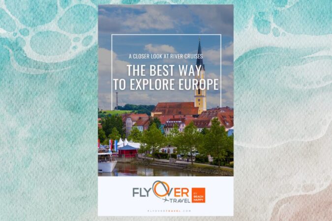 A Closer Look at River Cruises—The Best Way To Explore Europe