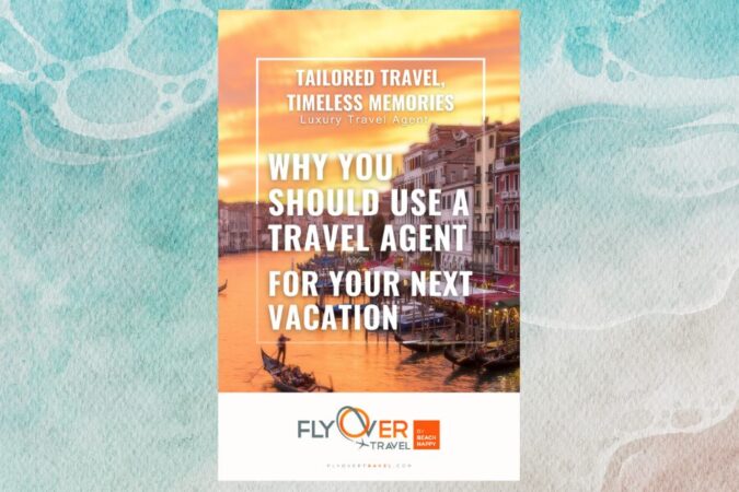 This Is Why You Should Use a Travel Agent for Your Next Vacation
